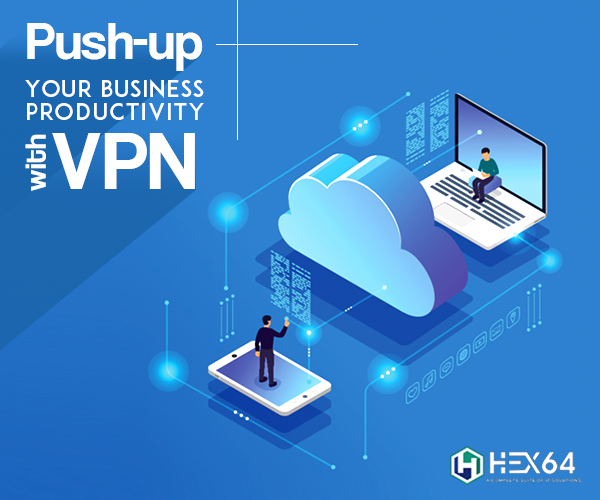 Push-up your business productivity with VPN to secure remote access.