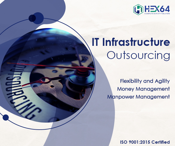 IT Infrastructure Outsourcing- Flexibility and agility money management manpower management.